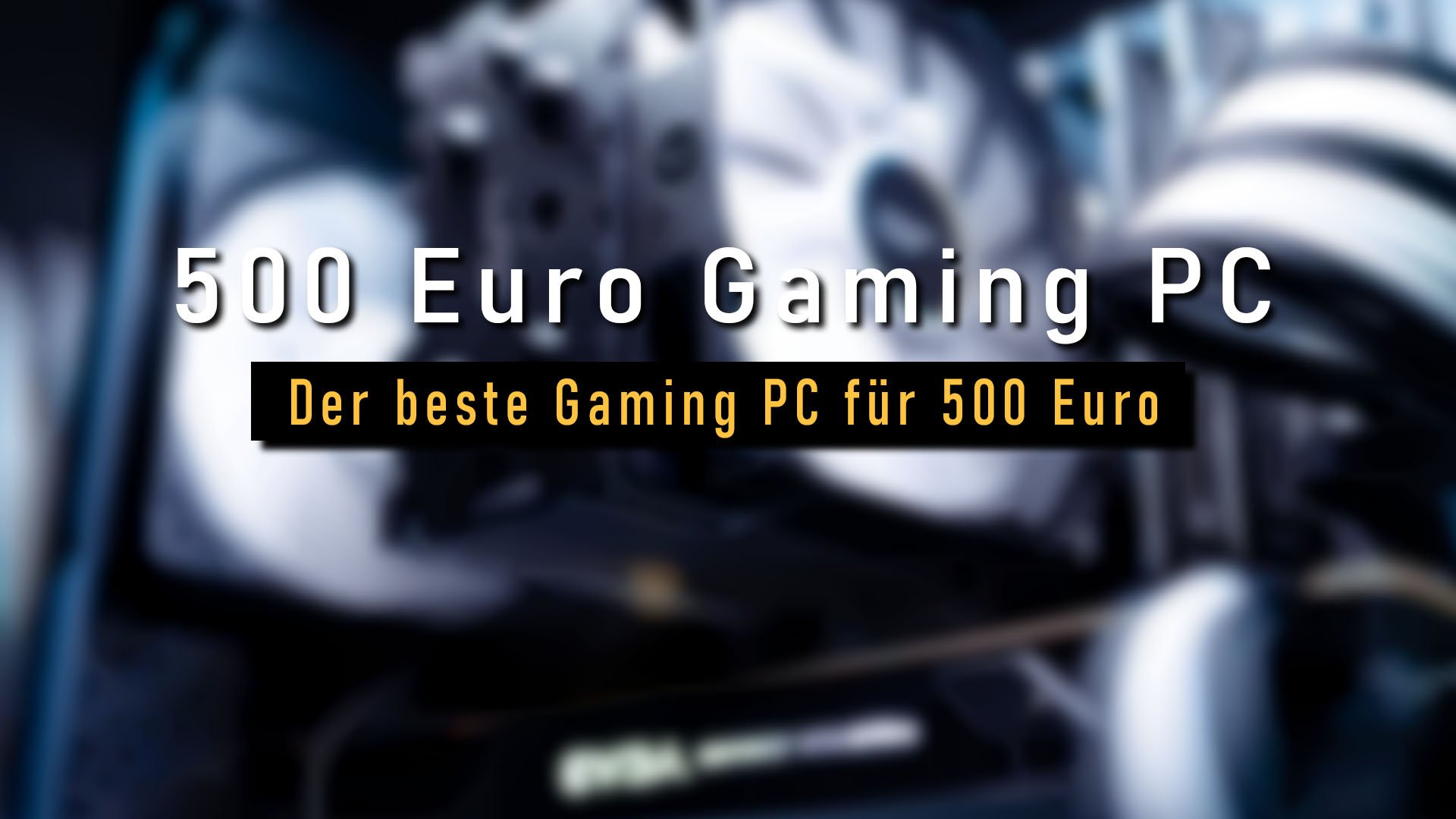 Video: Der beste 500 Euro Gaming PC zusammengestellt